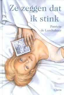 Ze zeggen dat ik stink - P. de Landtsheer, Patricia De Landtsheer, ...