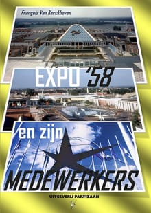 Expo '58 en zijn medewerkers - François Van Kerckhove, Stefaan van Laere, ...