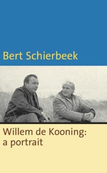 Willem de Kooning: a portrait - Bert Schierbeek
