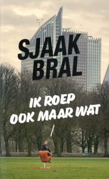 Ik roep ook maar wat - Sjaak Bral