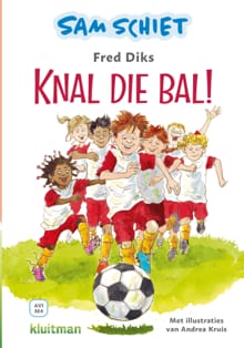 Sam schiet. Knal die bal! - Fred Diks