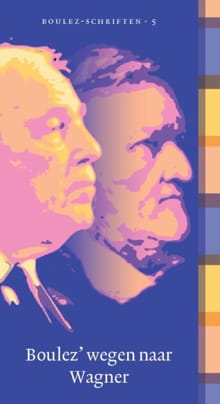 Boulez-schriften Boulez wegen naar Wagner - Pierre Boulez