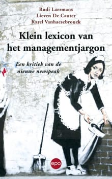 Klein lexion van het managementjargon - Rudi Laermans, Lieven de Cauter, ...