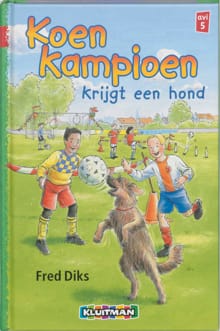 Koen Kampioen krijgt een hond - F. Diks, Fred Diks