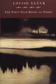 The first four books of poems - Louise Glück,  