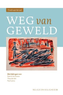 Weg van geweld - Fred van Iersel, Patrick de Pooter, ...