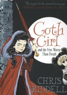 Goth Girl and the Fete Worse Than Death - Chris Riddell