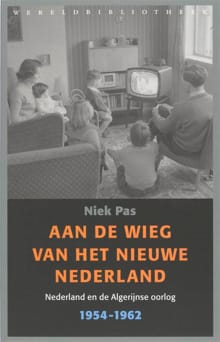 Aan de wieg van het nieuwe Nederland - Niek Pas