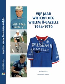 Vijf jaar Wielerploeg Willem II-Gazelle 1966-1970 - Teus Korporaal
