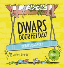 Dwars door het dak! - Corien Oranje