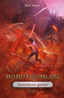 Robotoorlog – Boek 2: Onzichtbaar gevaar - Rian Visser