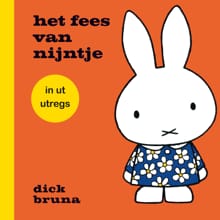 Het fees van nijntje in ut utregs - Dick Bruna