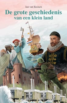 De grote geschiedenis van een klein land - Jan van Reenen