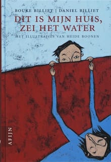 Dit is mijn huis, zei het water - D. Billiet, Bouke Billiet, ...