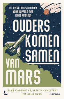 Ouders komen samen van Mars - Elke Vanhouche, Jeff Van Calster, ...