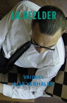 Vrijwel alle verhalen - J.A. Deelder, Justus Anton Deelder, ...