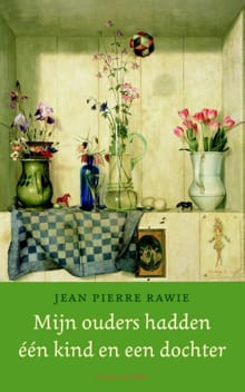 Mijn ouders hadden één kind en een dochter - Jean Pierre Rawie