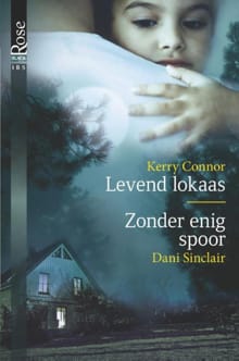 Levend lokaas ; Zonder enig spoor - Kerry Connor, Dani Sinclair