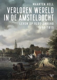 Verloren wereld in de Amstelbocht - Maarten Hell