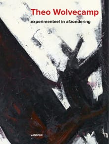 Theo Wolvecamp - Experimenteel in afzondering - Lex Schrama, Kees Verbeek
