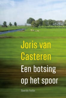 Een botsing op het spoor - Joris van Casteren