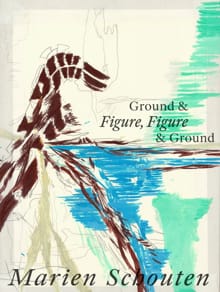 Ground & Figure, Figure & Ground - Marien Schouten, Ulrich Loock, ...