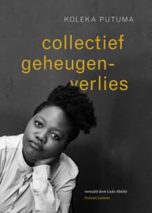 Collectief geheugenverlies - Koleka Putuma