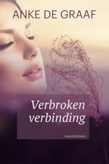 Verbroken verbinding - Anke de Graaf