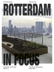 Rotterdam in focus - Frits Gierstberg, Joop de Jong