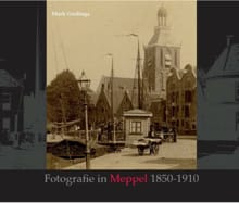 Fotografie in Meppel 1850-1910 - Mark Goslinga