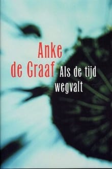 Als de tijd wegvalt -  Graaf, Anke De Graaf