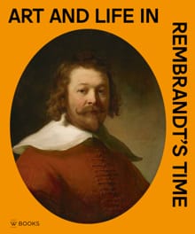 Art and life in Rembrandt's time - Arthur K. Wheelock e.a.