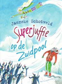 Superjuffie op de Zuidpool - Janneke Schotveld