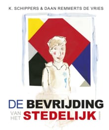 De bevrijding van het Stedelijk - K. Schippers, Daan Remmerts De Vries, ...