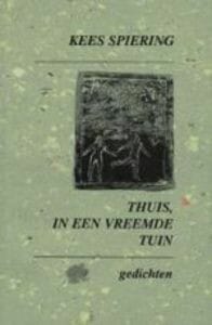 THUIS IN EEN VREEMDE TUIN - Kees Spiering