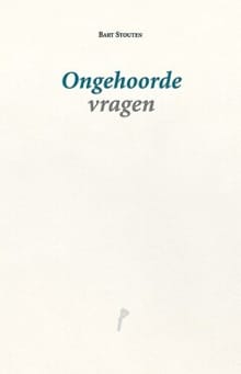 Ongehoorde vragen - Bart Stouten