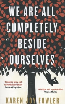 We Are All Completely Beside Ourselves -  Fowler, Karen Joy, Karen Joy Fowler