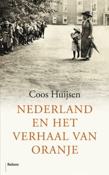 Nederland en het verhaal van Oranje - Coos Huijsen