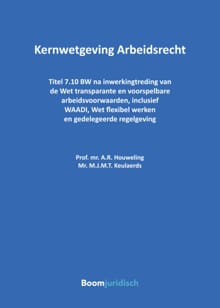 Kernwetgeving Arbeidsrecht - A.R. Houweling, M.J.M.T. Keulaerds
