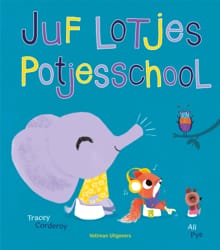 Juf Lotjes Potjesschool - Tracey Corderoy