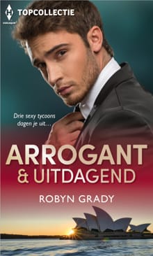 Arrogant & uitdagend - Robyn Grady