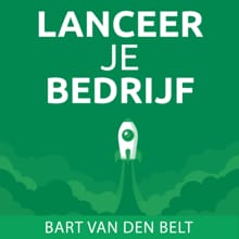 Lanceer je bedrijf! - Bart van den Belt