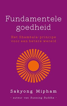 Fundamentele goedheid - Sakyong Mipham