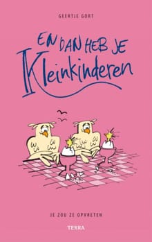 En dan heb je kleinkinderen - Geertje Gort, Geert Gratama