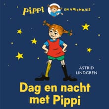 Dag en nacht met Pippi - Astrid Lindgren