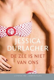 De zee is niet van ons - Jessica Durlacher