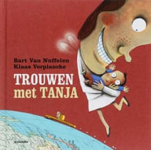 Trouwen met Tanja - VAN B. NUFFELEN, K. Verplancke, ...