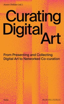 Curating Digital Art - Annet Dekker