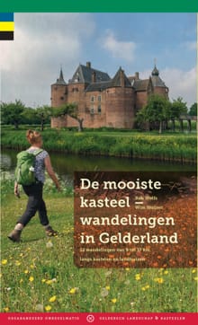De mooiste kasteelwandelingen in Gelderland - Wim Huijser, Rob Wolfs