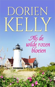Als de wilde rozen bloeien - Dorien Kelly